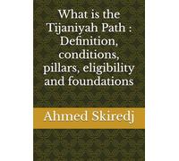 What is the Tijaniyah Path : Definition, conditions, pillars, eligibility and foundations