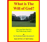 What Is The Will Of God?: (Are You Sure That It Is The Will Of Any God?) B&w Edition!