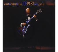 What is There to Say: Joe Pass Solo Guitar
