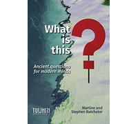 What is this?: Ancient questions for modern minds