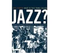 What Is This Thing Called Jazz?, Music of the African Diaspora Eric Porter (Auteur)