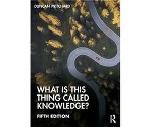 What is this thing called Knowledge by Pritchard & Duncan University of California & Irvine & USA Pritchard Duncan University of California Irvine USA (Auteur)