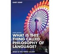 What is this thing called Philosophy of Language by Kemp & Gary University of Glasgow & UK Kemp Gary University of Glasgow UK (Auteur)