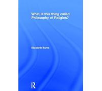 What Is This Thing Called Philosophy Of Religion? (What Is This Thing Called?)