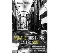 What Is This Thing Called Soul: Conversations on Black Culture and Jazz Education (Black Studies and Critical Thinking) - [Version Originale] Inconnu (Auteur)