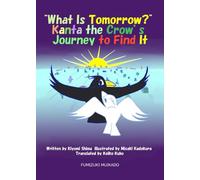 “What Is Tomorrow?” Kanta the Crow’s Journey to Find It