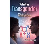 What is Transgender: Science, Identity, and the Fight for Inclusion | Understanding Gender Diversity, Breaking Myths, and Building Respect Across Cultures
