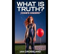 What Is Truth?: Cinne’s Cinders™