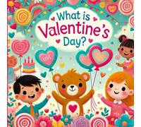 What is Valentine's Day?: A Fun and Easy Guide for Kids ages 4-8