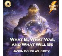 What Is, What Was, and What Will Be: A Clash of Gods™ Story