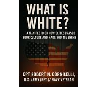 What is White: A Manifesto on How Elites Erased Your Culture and Made You the Enemy