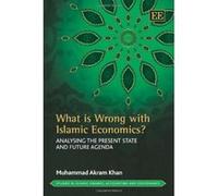 What is Wrong with Islamic Economics?: Analysing the Present State and Future Agenda (Studies in Islamic Finance, Accounting and Governance) - [Livre en VO] Muhammad Akram Khan (Auteur)