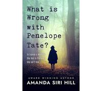What is Wrong with Penelope Tate To expose a monster, she has to pretend she isn't one - Amanda Siri Hill - Knotted Inkwell Press - ebook (ePub) - Livre
