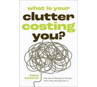 What Is Your Clutter Costing You? How You're Paying for Clutter, Even If You Already Own It - Robyn Reynolds - Mango Media - ebook (ePub) - Livre