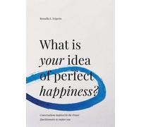 What Is Your Idea Of Perfect Happiness?