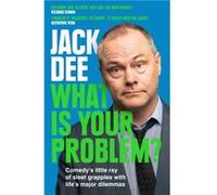 What is Your Problem by Jack Dee Jack Dee (Auteur)