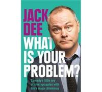 What is Your Problem by Jack Dee Jack Dee (Auteur)