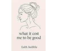 what it cost me to be good