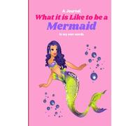 What it is Like to be a Mermaid: In My Own Words