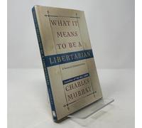 What It Means to Be a Libertarian: A Personal Interpretation