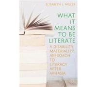 What it Means to Be Literate by Elisabeth Miller Elisabeth Miller (Auteur)