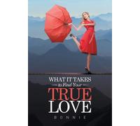 What It Takes To Find Your True Love