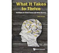 What It Takes To Thrive: Techniques For Severe Trauma And Stress Recovery - [Version Originale] Inconnu (Auteur)