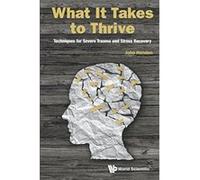 What It Takes To Thrive: Techniques For Severe Trauma And Stress Recovery - [Version Originale] Inconnu (Auteur)