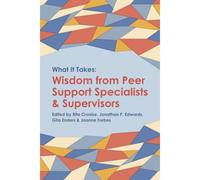 What It Takes: Wisdom From Peer Support Specialists And Supervisors