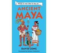 David Long – What It Was Like to Be an Ancient Maya – Discover Our Ancient Civilisations – Broché