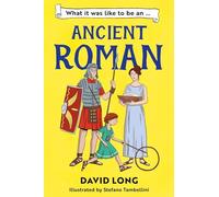 What It Was Like to Be an Ancient Roman