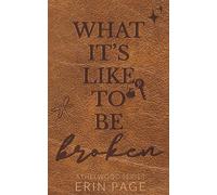 What It's Like To Be Broken: A Small Town, Found Family Romance