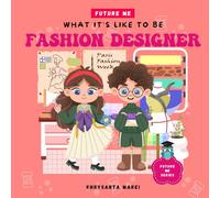 What It's Like To Be: Fashion Designer: A Children’s Book About Fashion Designer, Fashion, And Runway