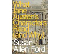 What Jane Austen's Characters Read and Why