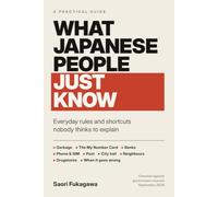 What Japanese People Just Know: Everyday Rules and Shortcuts for Living in Japan