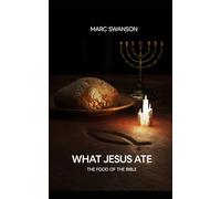 What Jesus Ate: The Food of the Bible