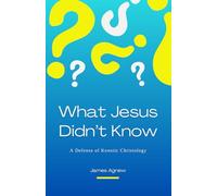 What Jesus Didn't Know: A Defense of Kenotic Christology