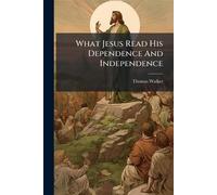 What Jesus Read His Dependence And Independence