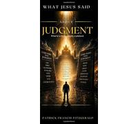 What Jesus Said About Judgement: What Jesus Said About Series