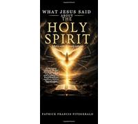 What Jesus Said About The Holy Spirit: What Jesus Said About Series