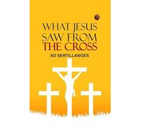 What Jesus Saw from the Cross