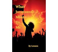 What Juneteenth Means To Me