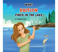 What Kaitlyn Finds in the Lake: Discovering Joy and Beauty in Nature