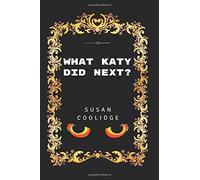 What Katy Did Next?: By Susan Coolidge - Illustrated