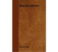 What Katy Did Next Coolidge, Susan (Auteur)