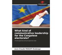 What kind of communicative leadership for the Congolese electorate?: A retrospective and prospective view