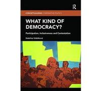 What Kind of Democracy?: Participation, Inclusiveness and Contestation (Conceptualising Comparative Politics) - [Version Originale] Inconnu (Auteur)