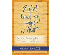 What kind of name is that?: African Naming Patterns and Traditions
