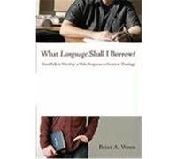 What Language Shall I Borrow?: God-Talk in Worship: A Male Response to Feminist Theology Wren, Brian A. (Auteur)