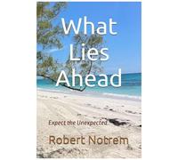 What Lies Ahead: Expect The Unexpected
